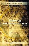 Through the Heart of Asia: Over the Pamïr to India. With 250 Illustrations by Albert Pépin. Volume 1