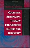 Cognitive Behavioral Therapy for Chronic Illness and Disability