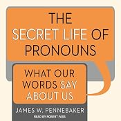 The Secret Life of Pronouns: What Our Words Say About Us | [James W. Pennebaker]