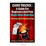 card tricks  a guide for beginners and pros magic tricks made easy card tricks made simple in one day