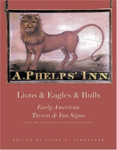 lions and eagles and bulls early american tavern and inn signs