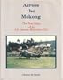 Across the Mekong: The True Story of an Air America Helicopter Pilot