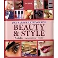 Das kleine Lexikon f�r Beauty & Style: Produkte, Anwendung, Tricks