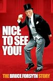 Nice to see you! The Bruce Forsyth Story