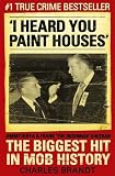 'I heard you paint houses' : Jimmy Hoffa & Frank 'The Irishman' Sheeran : the biggest hit in mob history
