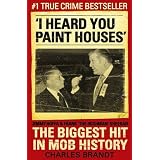 IHeardYouPaintHouses:Frank'TheIrishman'Sheeran,JimmyHoffa,andtheBiggestHitinMobHistory