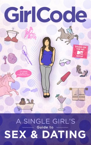 Girl Code: A Single Girl's Guide to Sex and Dating