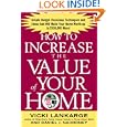 How to Increase the Value of Your Home: Simple, Budget-Conscious Techniques and Ideas That Will Make Your Home Worth Up... by Vicki Lankarge and Dan Nahorney