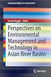 Perspectives on environmental management and technology in Asian river basins