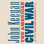 The American Civil War: A Military History | John Keegan