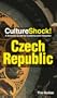 CultureShock! Czech Republic: A Survival Guide to Customs and Etiquette (Cultureshock Czech Republic: A Survival Guide to Customs & Etiquettete)