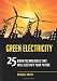 Green Electricity: 25 Green Technologies That Will Electrify Your Future by Kendall Haven