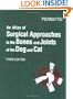 An Atlas of Surgical Approaches to the Bones and Joints of the Dog and Cat, 3e
