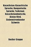 Kasachstan: Kasachische Sprache, Dunganische Sprache, Turkstaat, Kasachstandeutsche, Alatau-Rind, Siebenstromlnder Schwein-