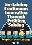 Sustaining Continuous Inovation Through Problem Solving
