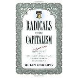 Radicals for Capitalism: A Freewheeling History of the Modern American Libertarian Movement