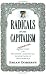Radicals for Capitalism: A Freewheeling History of the Modern American Libertarian Movement by Brian Doherty