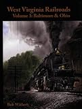 West Virginia Railroads Volume 3:  Baltimore & Ohio