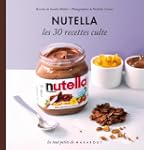 NUTELLA : LES 30 RECETTES CULTES