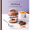 Nutella - Les 30 recettes culte