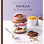 Nutella - Les 30 recettes culte de Sandra Mahut