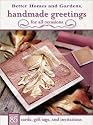 Handmade Greetings for All Occasions: 85 Cards, Gift Tags, and Invitations (Better Homes & Gardens)