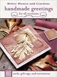 Homemade Greetings for All Occasions: 85 Cards, Gift Tags and Invitations (Better Homes & Gardens)