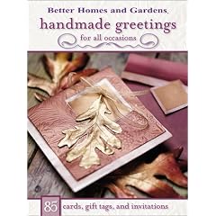 Homemade Greetings for All Occasions: 85 Cards, Gift Tags and Invitations (Better Homes & Gardens (Paperback))