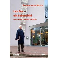 Lex Bos - ein Lebensbild: Form kann Freiheit schaffen