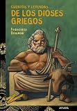 Cuentos y leyendas de los dioses griegos / Tales and Legends of the Greek Gods (Tus Libros: Cuentos Y Leyendas / Your Books: Tales and Legends) (Spanish Edition)