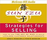 Sun Tzu Strategies for Selling: How to Use The Art of War to Build Lifelong Customer Relationships