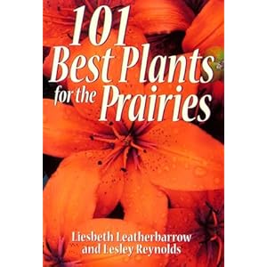 101 Best Plants for the Prairies (Prairie Gardener)