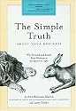 The Simple Truth About Your Business: Why Focused and Steady Beats Business at the Speed of Light
