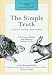 The Simple Truth About Your Business: Why Focused and Steady Beats Business at the Speed of Light