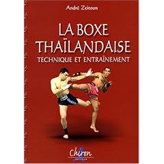 La boxe tha�landaise Muay Tha� : Tome 2, Technique et entra�nement
