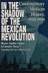 In the Shadow of the Mexican Revolution: Contemporary Mexican History, 1910-1989 (LLILAS Translations from Latin America Series)