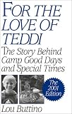 For the Love of Teddi: The Story Behind Camp Good Days and Special Times<br> The 2001 Edition