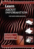 Learn About Information First North American Edition (Library Education Series) (Library Education Series)