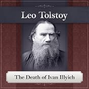 The Death of Ivan Ilyich: A Leo Tolstoy Short Story | [Leo Tolstoy]