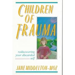 Children of Trauma: Rediscovering Your Discarded Self