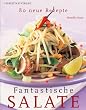Fantastische Salate. 80 neue Rezepte