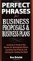 Perfect Phrases for Business Proposals and Business Plans: Hundreds of Ready-to-use Phrases for Winning New Clients, Launching New Products, and Getting the Funding You Need (Perfect Phrases Series)