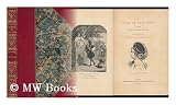 The Story of Nell Gwyn: and the Sayings of Charles the Second. Related and Collected by Peter Cunningham, F. S. A.
