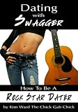 Dating With Swagger , How to Be a Rock Star Dater