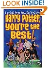 Harry Potter, You're the Best!: A Tribute from Fans the World Over
