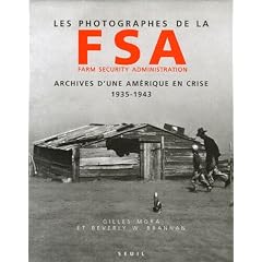 Les photographes de la FSA Farm Security Administration : Archives d'une Am�rique en crise 1935-1943