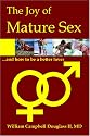 The Joy of Mature Sex and How to be a Better Lover...