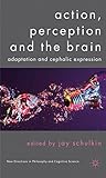 Action, perception and the brain : adaptation and cephalic expression
