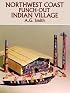 Northwest Coast Punch-Out Indian Village (Punch-Out Paper Toys)