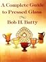 Complete Guide to Pressed Glass, A